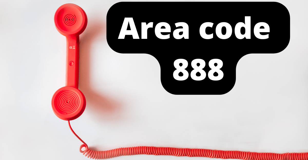 Get A Complete Guide Of 888 Area Code Start Free Trial   Difference Between 888 Area Code And Other Toll Free Numbers Min 